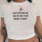 Stop Copying Me You're Not Even Doing It Right T-Shirt